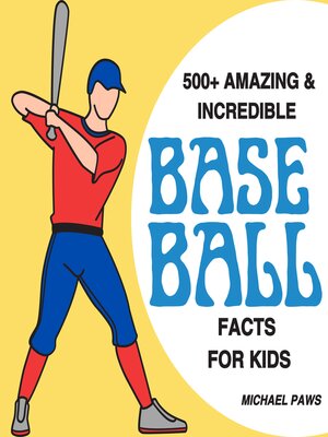 cover image of 500+ Amazing & Incredible Baseball Facts for Kids
